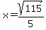 x=sqrt%28115%29%2F5