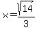 x=sqrt%2814%29%2F3