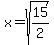 x=sqrt%2815%2F2%29
