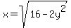 x=sqrt%2816-2y%5E2%29