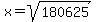 x=sqrt%28180625%29