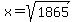 x=sqrt%281865%29