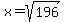 x=sqrt%28196%29