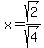 x=sqrt%282%29%2Fsqrt%284%29