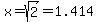 x=sqrt%282%29=1.414