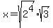 x=sqrt%282%5E4%29+%2A+sqrt%283%29