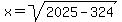 x=sqrt%282025-324%29