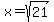 x=sqrt%2821%29