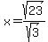 x=sqrt%2823%29%2Fsqrt%283%29