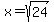 x=sqrt%2824%29