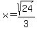 x=sqrt%2824%29%2F3