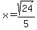 x=sqrt%2824%29%2F5
