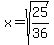 x=sqrt%2825%2F36%29
