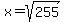 x=sqrt%28255%29