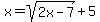 x=sqrt%282x-7%29%2B5
