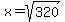 x=sqrt%28320%29