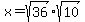 x=sqrt%2836%29%2Asqrt%2810%29