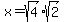 x=sqrt%284%29sqrt%282%29