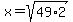 x=sqrt%2849%2A2%29