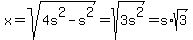 x=sqrt%284s%5E2-s%5E2%29=sqrt%283s%5E2%29=s%2Asqrt%283%29