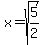 x=sqrt%285%2F2%29