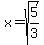 x=sqrt%285%2F3%29