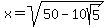 x=sqrt%2850-10sqrt%285%29%29%29