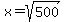 x=sqrt%28500%29