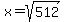 x=sqrt%28512%29