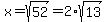 x=sqrt%2852%29=2%2Asqrt%2813%29
