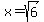 x=sqrt%286%29