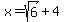 x=sqrt%286%29%2B4
