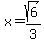 x=sqrt%286%29%2F3