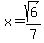 x=sqrt%286%29%2F7