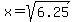 x=sqrt%286.25%29%29