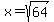 x=sqrt%2864%29
