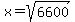 x=sqrt%286600%29