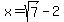 x=sqrt%287%29-2