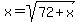 x=sqrt%2872%2Bx%29