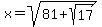 x=sqrt%2881%2Bsqrt%2817%29%29