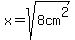 x=sqrt%288cm%5E2%29
