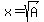 x=sqrt%28A%29