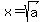 x=sqrt%28a%29
