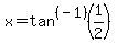x=tan%5E%28-1%29%281%2F2%29