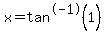 x=tan%5E-1%281%29