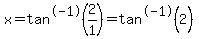 x=tan%5E-1%282%2F1%29=tan%5E-1%282%29