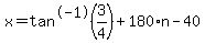 x=tan%5E-1%283%2F4%29%2B180%2An-40