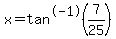 x=tan%5E-1%287%2F25%29