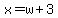 x=w%2B3
