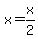 x=x%2F2